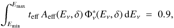 Mathematical equation: \appendix \setcounter{section}{1} \begin{eqnarray} \int_{E_{\rm min}}^{E_{\rm max}} t_{\rm eff} \, A_{\rm eff}(E_{\nu},\delta) \, \Phi_{\nu}^*(E_{\nu},\delta) \, {\rm d} E_{\nu} ~=~ 0.9, \label{EqEminmax} \end{eqnarray}