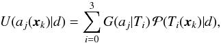 \begin{equation} \label{eq:utility_function} U(a_j(\vec{x}_k)|d) = \sum_{i=0}^3 G(a_j|T_i) \, \mathcal{P}(T_i(\vec{x}_k)|d) , \end{equation}