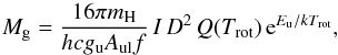 \begin{equation} \label{e:gasmass} M_{\rm g} = \frac{16\pi m_{\rm H}}{hc g_{\rm u} A_{\rm ul} f}\, I\, D^2\, Q(T_{\rm rot})\, {\rm e}^{E_{\rm u}/kT_{\rm rot}}, \end{equation}