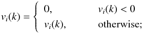 \begin{equation} v_i(k)= \left\{ \begin{array}{lll} 0,\qquad & v_i(k)<0\\ v_i(k),\qquad & {\rm otherwise}; \end{array} \right. \label{update_rule} \end{equation}