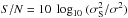 \hbox{$S/N=10 \ \log_{10}\ (\sigma_{\rm S}^2/\sigma^2)$}