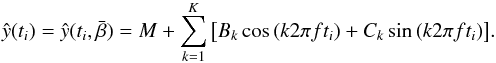 \begin{eqnarray} \hat{y}(t_i) = \hat{y}(t_i,\bar{\beta}) = M + \sum_{k=1}^K{\left[B_k\cos{(k2\pi ft_i)} + C_k\sin{(k2\pi ft_i)}\right]}. \nonumber \label{model} \end{eqnarray}