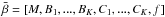 \hbox{$\bar{\beta}=[M,B_1,...,B_K,C_1,...,C_K,f]$}