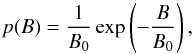 \begin{equation} p(B) = \frac{1}{B_0} \exp\left(-\frac{B}{B_0} \right), \label{eq:exponential_prior} \end{equation}