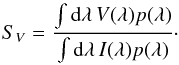 \begin{equation} S_V = \frac{\int \mathrm{d}\lambda\, V(\lambda) p(\lambda)}{\int \mathrm{d}\lambda\, I(\lambda) p(\lambda)}\cdot \end{equation}