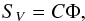 \begin{equation} S_V = C \Phi, \end{equation}