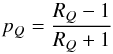 \begin{equation} p_Q = \frac{R_Q-1}{R_Q+1} \end{equation}
