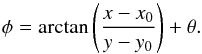\begin{equation} \label{eq_theta} \phi = \text{arctan} \left( \frac{x-x_{0}}{y-y_{0}} \right) +\theta . \end{equation}