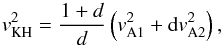 \begin{equation} v_{\rm KH}^2=\frac{1+d}{d}\left(v_{\rm A1}^2+{\rm d}v_{\rm A2}^2\right), \label{eq:2.19} \end{equation}