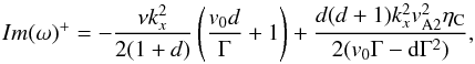 \begin{equation} Im(\omega)^{+}=-\frac{\nu k_x^2}{2(1+d)}\left(\frac{v_0d}{\Gamma}+ 1\right)+ \frac{d(d+1) k_x^2v_{\rm A2}^2\eta_{\rm C}}{2(v_0\Gamma- {\rm d}\Gamma^2)}, \label{eq:2.20} \end{equation}