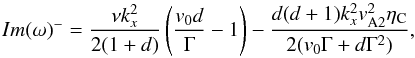 \begin{equation} Im(\omega)^{-}=\frac{\nu k_x^2}{2(1+d)}\left(\frac{v_0d}{\Gamma}-1\right)- \frac{d(d+1) k_x^2v_{\rm A2}^2\eta_{\rm C}}{2(v_0\Gamma+d\Gamma^2)}, \label{eq:2.20.1} \end{equation}