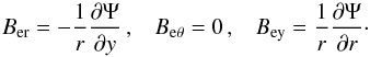 \begin{equation} \label{eqs:Br-By} B_{\rm er} = -\frac{1}{r} \frac{\partial \Psi}{\partial y}\, ,\hspace{3mm} B_{\rm e\theta} = 0\, ,\hspace{3mm} B_{\rm ey} = \frac{1}{r} \frac{\partial \Psi}{\partial r}\cdot \end{equation}
