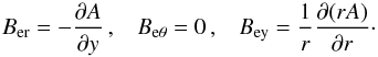 \begin{equation} \label{eq:B_com_A} B_{\rm er} = -\frac{\partial A}{\partial y}\, ,\hspace{3mm} B_{\rm e\theta} = 0\, , \hspace{3mm} B_{\rm ey} = \frac{1}{r} \frac{\partial (rA)}{\partial r}\cdot \end{equation}