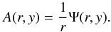 \begin{equation} A(r,y) = \frac{1} {r} \Psi(r,y) . \end{equation}