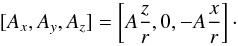 \begin{equation} [A_{x}, A_{y}, A_{z}] = \left[A \frac{z}{r}, 0, -A \frac{x}{r}\right] \cdot \end{equation}
