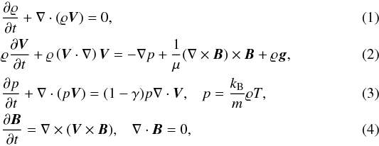 \begin{eqnarray} \label{eq:MHD_rho} &&{{\partial \varrho}\over {\partial t}}+\nabla \cdot (\varrho{\vec{V}})=0 , \\ \label{eq:MHD_V} &&\varrho{{\partial {\vec{V}}}\over {\partial t}}+ \varrho\left ({\vec{V}}\cdot \nabla\right ){\vec{V}} = -\nabla p+ \frac{1}{\mu}(\nabla\times{\vec{B}}) \times{\vec{B}} +\varrho{\vec{g}} , \\ \label{eq:MHD_p} &&{\partial p\over \partial t} + \nabla\cdot (p{\vec{V}}) = (1-\gamma)p \nabla \cdot {\vec{V}} , \hspace{3mm} p = \frac{k_{\rm B}}{m} \varrho T , \\ \label{eq:MHD_B} &&{{\partial {\vec{B}}}\over {\partial t}}= \nabla \times ({\vec{V}}\times{\vec{B}}) , \hspace{3mm} \nabla\cdot{\vec{B}} = 0 , \end{eqnarray}