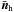 \hbox{$\bar{\vec{n}}_\mathrm{h}$}