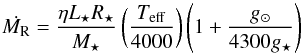 \begin{equation} \dot{M_{\rm R}} = {\frac{{\eta}{L_\star}{R_\star}}{M_\star}} \left(\frac{T_{\rm eff}}{4000}\right) \left(1+{\frac{g_{\sun}}{4300g_\star}}\right) \end{equation}