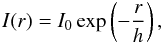 \begin{eqnarray} I(r)=I_{0}\exp\left(-\frac{r}{h}\right), \end{eqnarray}