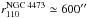 \hbox{$r_{110}^{\text{NGC~4473}}\simeq600\arcsec$}