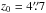 \hbox{$z_{0}=4\farcs7$}