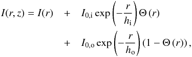 \begin{eqnarray} I(r,z)=I(r)&+&I_{0,\text{i}}\exp\left(-\frac{r}{h_{\text{i}}}\right)\Theta\left(r\right)\nonumber\\ &+&I_{0,\text{o}}\exp\left(-\frac{r}{h_{\text{o}}}\right)\left(1-\Theta\left(r\right)\right), \end{eqnarray}