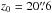 \hbox{$z_{0}=20\farcs6$}