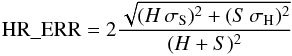 \begin{equation} \mathrm{HR\_ERR}= 2 \frac{ \sqrt{ (H \, \sigma_\mathrm{S})^2 + (S \, \sigma_\mathrm{H})^2} }{ (H+S)^2 } \end{equation}
