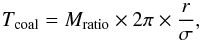 \begin{equation} T_{\rm coal}=M_{\rm ratio}\times 2\pi\times {r\over \sigma}, \end{equation}