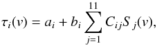 \begin{equation} \tau_i(\velo) = a_i + b_i \sum_{j=1}^{11} C_{ij} S_j (\velo) , \end{equation}