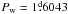 \hbox{$P_{\rm w}=1{\fd}6043$}