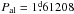 \hbox{$P_{\rm al}=1{\fd}61208$}