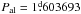 \hbox{$P_{\rm al}=1{\fd}603693$}