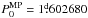 \hbox{$P_{0}^{\rm MP} = 1{\fd}602680$}