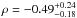 \hbox{$\rho=-0.49^{+0.24}_{-0.18}$}