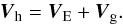 \begin{equation} \vec{V}_{\rm h}=\vec{V}_{\rm E}+\vec{V}_{\rm g}. \end{equation}