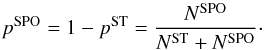 \begin{equation} p^{\rm SPO}=1-p^{\rm ST}=\frac{N^{\rm SPO}}{N^{\rm ST}+N^{\rm SPO}}\cdot \end{equation}