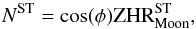 \begin{equation} N^{\rm ST}=\cos(\phi){\rm ZHR}^{\rm ST}_{\rm Moon}, \end{equation}