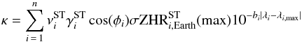 \begin{equation} \kappa=\sum_{i\,=\,1}^{n}\nu^{\rm ST}_i\gamma^{\rm ST}_i \cos(\phi_i)\sigma {\rm ZHR}^{\rm ST}_{i,{\rm Earth}}({\rm max})10^{-b_i|\lambda_i-\lambda_{i,{\rm max}}|} \end{equation}