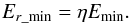 \begin{equation} E_{r\_{\rm min}}=\eta E_{\rm min}. \end{equation}