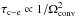 \hbox{$\tau_{\rm c-e} \propto 1/\Omega_{\rm conv}^2$}