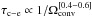 \hbox{$\tau_{\rm c-e} \propto 1/\Omega_{\rm conv}^{[0.4 - 0.6]}$}