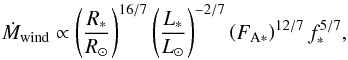 \begin{eqnarray} \dot{M}_{\rm wind} \propto \left(\frac{R_*}{R_{\odot}}\right)^{16/7} \left(\frac{L_*}{L_{\odot}}\right)^{-2/7} \left(F_{\rm A*}\right)^{12/7} f_*^{5/7}, \label{mdot} \end{eqnarray}
