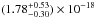 \hbox{$(1.78^{+0.53}_{-0.30})\EE{-18}$}