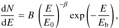 \begin{eqnarray} \frac{{\rm d}N}{{\rm d}E}=B\: \left( \frac{E}{E_0}\right)^{-\beta}\mathrm{exp}\left(-\frac{E}{E_{\mathrm{b}}}\right), \end{eqnarray}