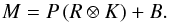 \begin{equation} M = P \, (R \otimes K) + B \label{eqn:model} . \end{equation}