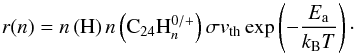 \begin{equation} \label{eq:rate} r({n}) = n \left(\mathrm{H}\right) n \left( \mathrm{C_{24}H_{\it n}^{0/+}}\right) \sigma v_{\mathrm{th}} \exp \left( - \frac{E_{\rm a}}{k_{\rm B} T} \right)\cdot \end{equation}