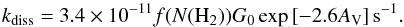 \begin{equation} \label{eq:h2diss} k_{\mathrm{diss}} = 3.4 \times 10^{-11} f( N( \mathrm{H_{2}} ) ) G_{0} \exp \left[-2.6 A_{\rm V} \right] \mathrm{s^{-1}}. \end{equation}