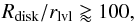 \begin{eqnarray} R_{\rm disk}/r_{\rm lvl} \gtrapprox 100, \end{eqnarray}
