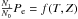 \hbox{$\frac{N_{1}}{N_{0}}P_{\rm e}=f(T,Z)$}